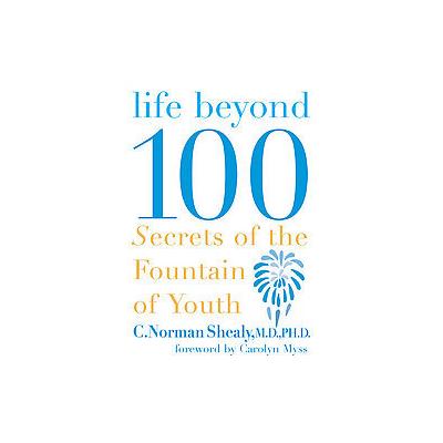 Life Beyond 100 by C. Norman Shealy (Paperback - J.P. Tarcher)
