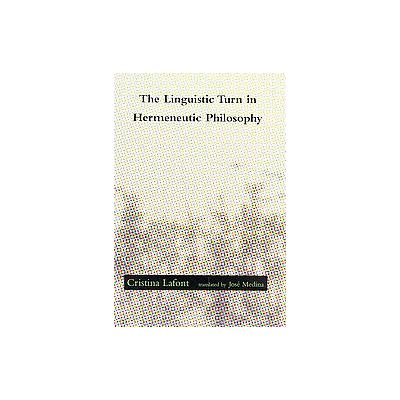 The Linguistic Turn in Hermenutic Philosophy by Cristina Lafont (Paperback - Reprint)