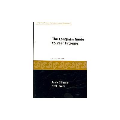 Longman Guide to Peer Tutoring by Neal Lerner (Paperback - Longman Pub. Group)