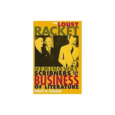 The Lousy Racket by Robert W. Trogdon (Hardcover - Kent State Univ Pr)