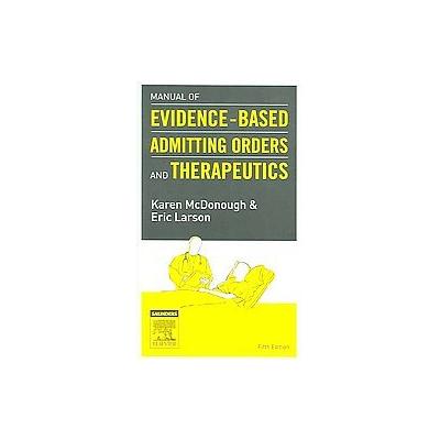 Manual of Evidence-based Admitting Orders and Therapeutics by Eric Larson (Paperback - W.B. Saunders