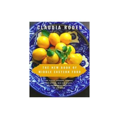 The New Book of Middle Eastern Food by Claudia Roden (Hardcover - Revised)