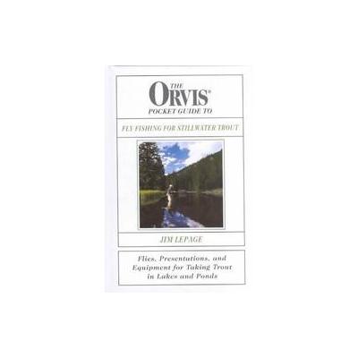 The Orvis Pocket Guide to Fly Fishing for Stillwater Trout by Jim Lepage (Hardcover - Lyons Pr)