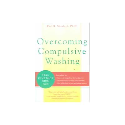 Overcoming Compulsive Washing by Paul R. Munford (Paperback - New Harbinger Pubns Inc)