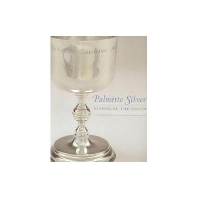 Palmetto Silver by  McKissick Museum (Paperback - Univ of South Carolina Pr)