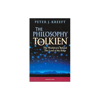 The Philosophy of Tolkien by Peter Kreeft (Paperback - Ignatius Pr)