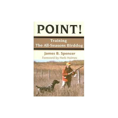 Point! by James B. Spencer (Paperback - Alpine Pubns Inc)