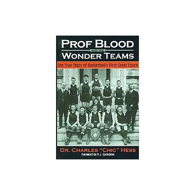Prof Blood and the Wonder Teams by Charles J. Hess (Hardcover - Newark Abbey Pr)