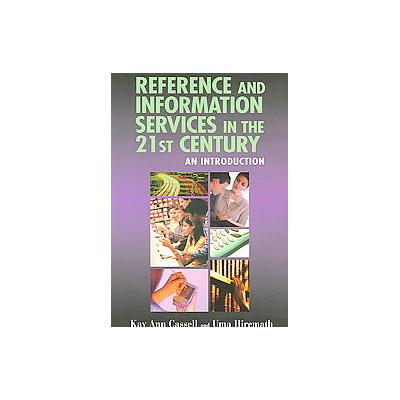 Reference And Information Services in the 21st Century by Uma Hiremath (Paperback - Neal Schuman Pub