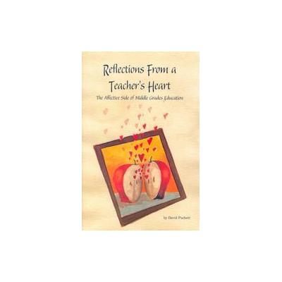 Reflections from a Teacher's Heart by David Puckett (Paperback - Natl Middle School Assn)