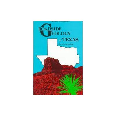 Roadside Geology of Texas by Darwin Spearing (Paperback - Revised; Subsequent)