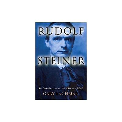Rudolf Steiner by Gary Lachman (Paperback - J.P. Tarcher)