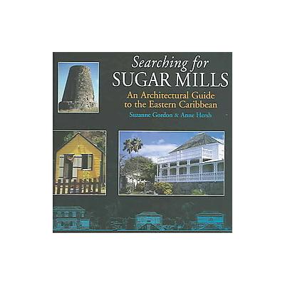 Searching for Sugar Mills by Anne Hersh (Hardcover - Macmillan Pub Ltd)