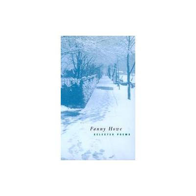 Selected Poems by Fanny Howe (Paperback - Univ of California Pr)