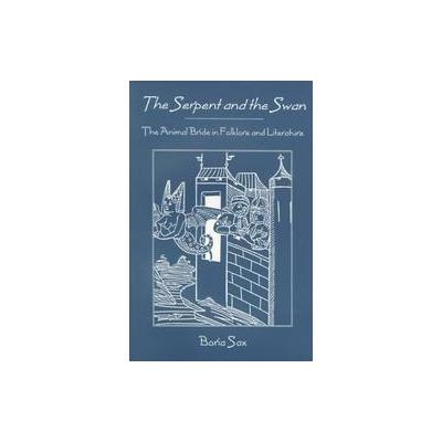 The Serpent and the Swan by Boria Sax (Paperback - Univ of Tennessee Pr)