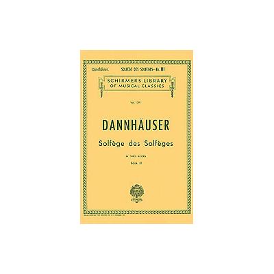 Solfege des Solfege, Book III by A. Dannhauser (Paperback - G Schirmer Inc)