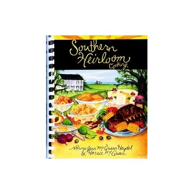 Southern Heirloom Cooking by Horace McQueen (Spiral - Good Books)
