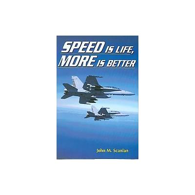 Speed Is Life, More Is Better by John M. Scanlan (Hardcover - John m Scanlan Literary Services)