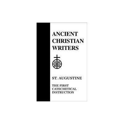 St Augustine - The First Catechetical Instruction (De Catechizandis Rudibus) (Hardcover - Paulist Pr