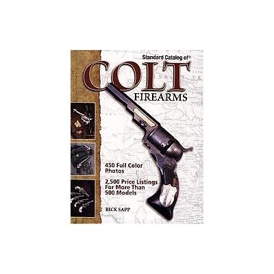 Standard Catalog of Colt Firearms by Rick Sapp (Hardcover - Gun Digest)