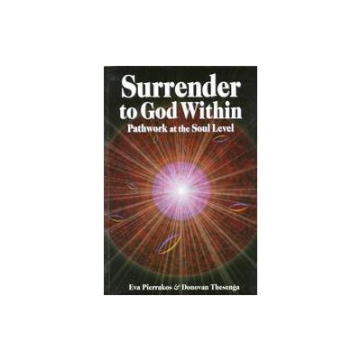 Surrender to God Within by Donovan Thesenga (Paperback - Pathwork Pr)