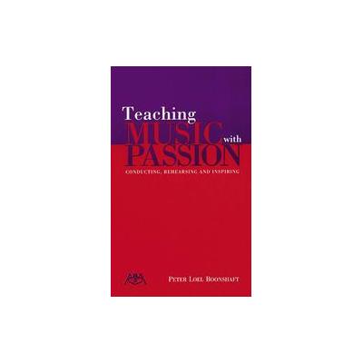 Teaching Music With Passion by Peter Loel Boonshaft (Paperback - Meredith Music Pubns)