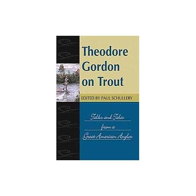 Theodore Gordon on Trout by Paul Schullery (Hardcover - Stackpole Books)