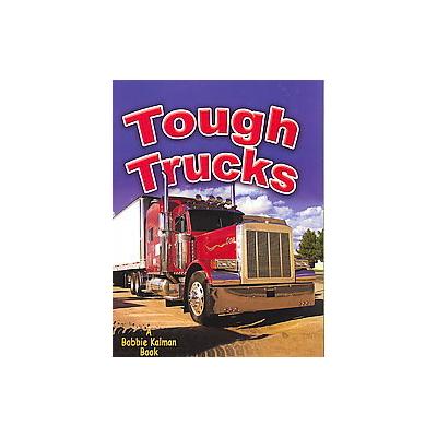 Tough Trucks by Bobbie Kalman (Paperback - Crabtree Pub Co)