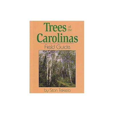 Trees of the Carolinas by Stan Tekiela (Paperback - Adventure Pubns)