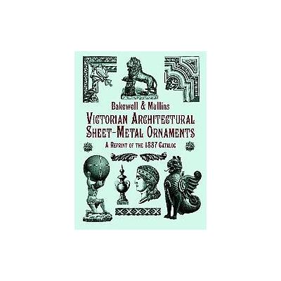 Victorian Architectural Sheet-Metal Ornaments by  Mullins (Paperback - Dover Pubns)