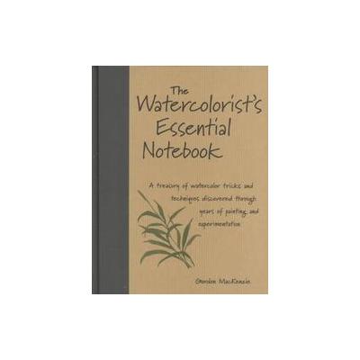 The Watercolorist's Essential Notebook by Gordon MacKenzie (Hardcover - North Light Books)