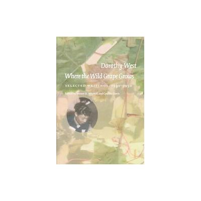 Where The Wild Grape Grows by Dorothy West (Hardcover - Univ of Massachusetts Pr)