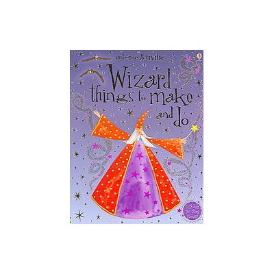 Wizard Things to Make And Do by Rebecca Gilpin (Paperback - Usborne Pub Ltd)