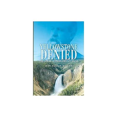 Yellowstone Denied by Kim Allen Scott (Hardcover - Univ of Oklahoma Pr)