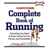 Runner s World: Runner s World Complete Book of Running : Everything You Need to Run for Weight Loss Fitness and Competition (Paperback)