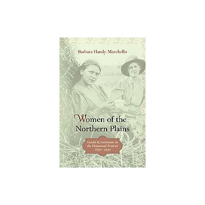 Women of the Northern Plains by Barbara Handy-Marchello (Paperback - Minnesota Historical Society Pr