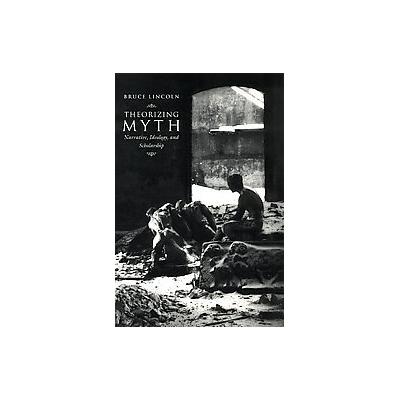 Theorizing Myth by Bruce Lincoln (Paperback - Univ of Chicago Pr)