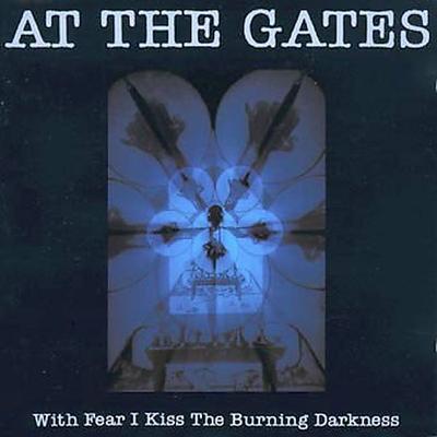 With Fear I Kiss the Burning Darkness [Bonus Tracks] [Digipak] by At the Gates (CD - 07/28/2003)