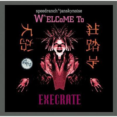 Welcome to Execrate by Speedranch (CD - 03/12/1999)