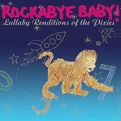 Rockabye Baby! Lullaby Renditions of The Pixies by Rockabye Baby! (CD - 11/20/2007)