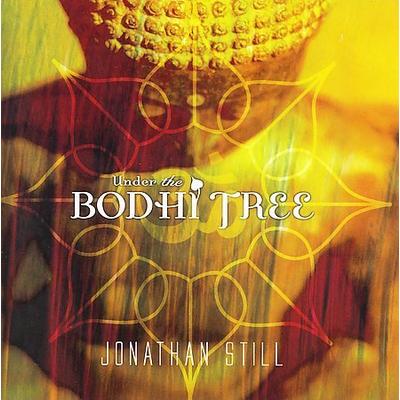 Under the Bodhi Tree by Jonathan Still (CD - 05/01/2006)