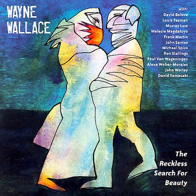 The Reckless Search for Beauty by Wayne Wallace (CD - 01/30/2007)