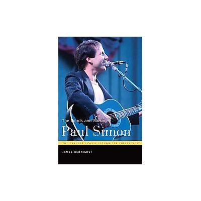 The Words and Music of Paul Simon by James Bennighof (Hardcover - Praeger Pub Text)