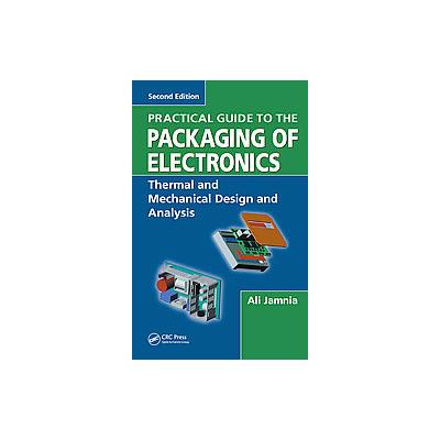 Practical Guide to the Packaging of Electronics by Ali Jamnia (Hardcover - CRC Pr I Llc)