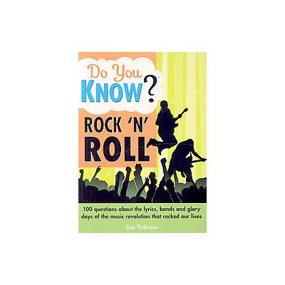 Do You Know Rock 'N' Roll? by Guy Robinson (Paperback - Sourcebooks, Inc.)