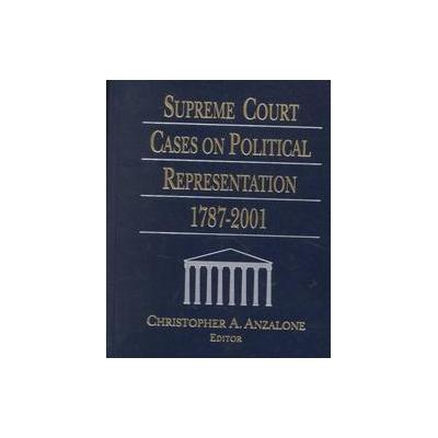 Supreme Court Cases on Political Representation, 1787-2001 by  United States Supreme Court (Hardcove