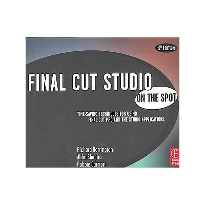 Final Cut Pro Studio on the Spot by Abba Shapiro (Paperback - Focal Pr)
