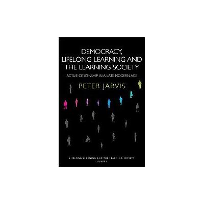 Democracy, Lifelong Learning and the Learning Society by Peter Jarvis (Paperback - Routledge)