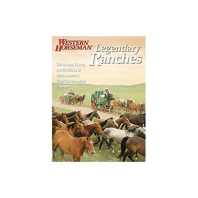 Legendary Ranches - The Horses, History and Traditions of North America's Great Contemporary Ranches