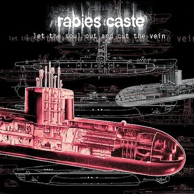 Let the Soul Out and Cut the Vein by Rabies Caste (CD - 10/02/2001)